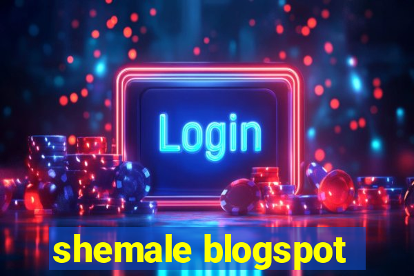 shemale blogspot